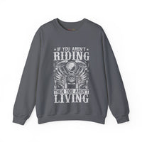 Biker Crewneck Sweatshirt - If You Aren't Riding Whether You Aren't Living, Motorcycle Gift, Unisex Sweatshirt, Casual Wear, Gift for
